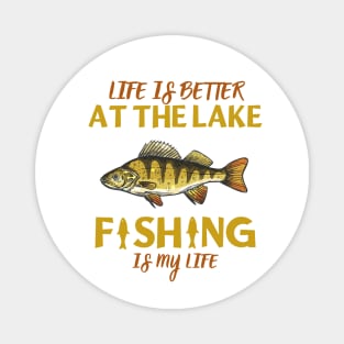 Life Is Better At The Lake Fishing Is My Life Magnet